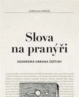 Literárna veda, jazykoveda Slova na pranýři - Jaroslav Hořejší