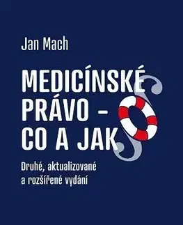 Právo ČR Medicínské právo - Co a jak, 2, aktualizované a rozšířené vydání - Jan Mach