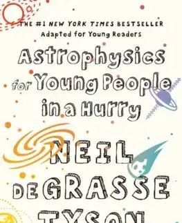 Astronómia, vesmír, fyzika Astrophysics for Young People in a Hurry - Neil deGrasse Tyson,Gregory Mone