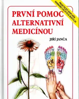 Alternatívna medicína - ostatné První pomoc alternativní medicínou - Jiří Janča