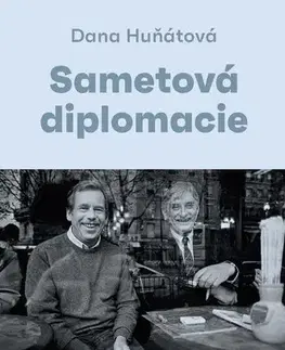 Slovenské a české dejiny Sametová diplomacie - Dana Huňátová