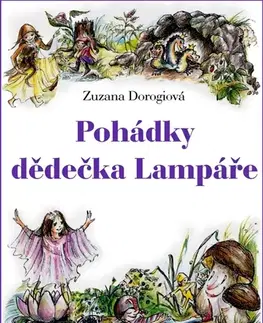 Rozprávky Pohádky dědečka Lampáře - Zuzana Dorogiová