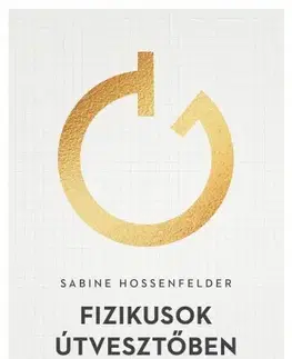 Astronómia, vesmír, fyzika Fizikusok útvesztőben - Sabine Hossenfelder