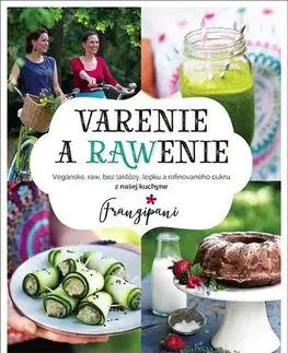 Kuchárky - ostatné Varenie a RAWenie - Francesca Spinelli,Zuzana Sakara Antalíková