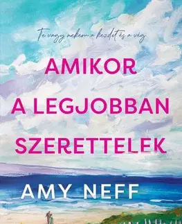 Romantická beletria Amikor legjobban szerettelek - Amy Neff