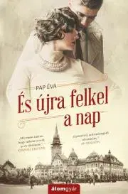 Romantická beletria És újra felkel a nap - Éva Pap