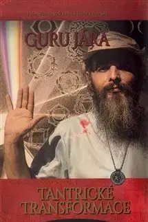 Duchovný rozvoj Tantrické transformace - Jára Guru