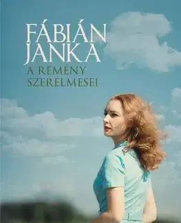 Historické romány A remény szerelmesei - Janka Fábián