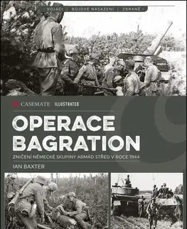 Armáda, zbrane a vojenská technika Operace Bagration - Ian Baxter