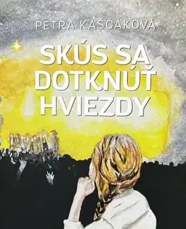 Slovenská beletria Skús sa dotknúť hviezdy - Petra Kaščáková