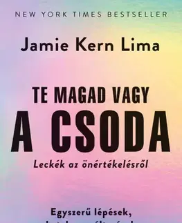 Rozvoj osobnosti Te magad vagy a csoda - Leckék az önértékelésről - Jamie Kern Lima