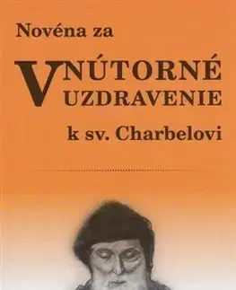 Kresťanstvo Novéna za vnútorné uzdravenie k sv. Charbelovi - Soňa Vancáková