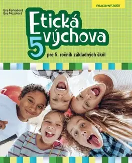 Učebnice pre ZŠ - ostatné Etická výchova pre 5.ročník ZŠ - pracovný zošit - Eva Farkašová,Eva Mozolová
