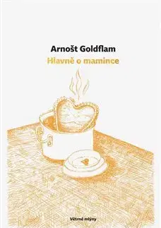 Česká beletria Hlavně o mamince - Arnošt Goldflam