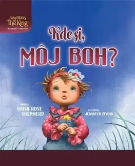 Náboženská literatúra pre deti Kde si, môj Boh? - Shepherd Sheri Rose,Jennifer Zivoin