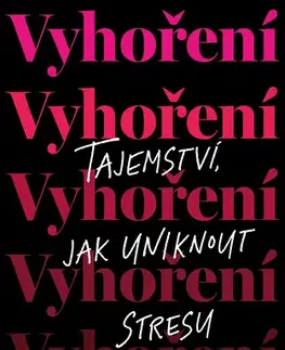Rozvoj osobnosti Vyhoření: Tajemství, jak uniknout stresu - Amelia Nagoski,Emily Nagoski