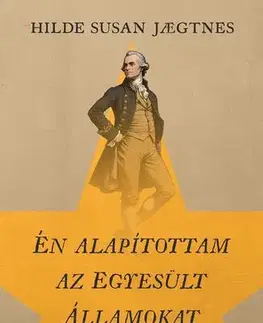 Politika Én alapítottam az Egyesült Államokat - Hilde Susan Jaegtnes