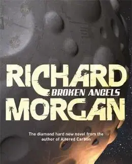 Sci-fi a fantasy Broken Angels: Takeshi Kovacs 2 - Morgan Richard