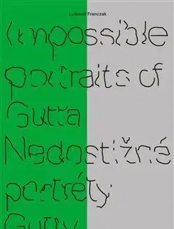 Sociológia, etnológia Impossible portraits of Gutta/ Nedostižné portréty Gutty - Ludomir Franczak