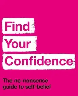 Rozvoj osobnosti Find Your Confidence: The no-nonsense guide to self-belief - Holly Matthews