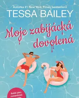 Romantická beletria Moje zabijácká dovolená - Tessa Bailey