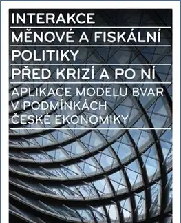 Ekonómia, manažment - ostatné Interakce měnové a fiskální politiky před krizí a po ní - Pavel Řežábek