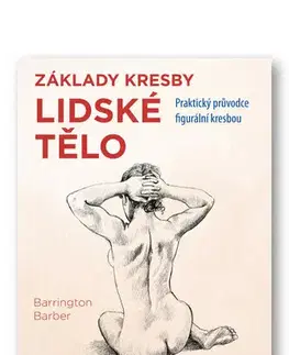 Kreslenie, maľovanie Základy kresby: Lidské tělo - Barrington Barber