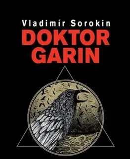 Svetová beletria Doktor Garin - Vladimir Sorokin,Libor Dvořák