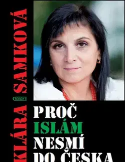 Islam Proč islám nesmí do Česka - Klára A. Samková