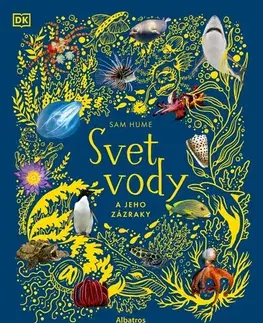 Príroda Svet vody a jeho zázraky - Sam Hume,Jana Brožíková