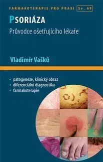 Medicína - ostatné Psoriáza - Průvodce ošetřujícího lékaře - Vladimír Vašků