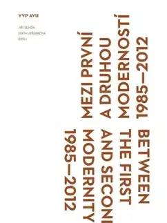 Umenie - ostatné Mezi první a druhou moderností 1985-2012 - Kolektív autorov