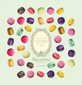 Sladká kuchyňa Laduree Macarons - The Recipes - Vincent Lemains,Antonin Bonnet