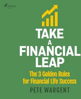Ekonómia, manažment, marketing Saga Egmont Take a Financial Leap: The 3 golden Rules for Financial Life Success (EN)
