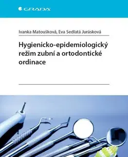 Stomatológia Hygienicko-epidemiologický režim zubní a ortodontické ordinace - Ivanka Matoušková,Eva Sedlatá Jurásková