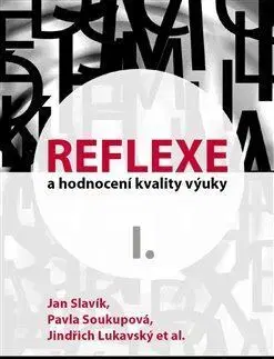 Pedagogika, vzdelávanie, vyučovanie Reflexe a hodnocení kvality výuky I. - Jan Slavík,Pavla Soukupová,Jindřich Lukavský