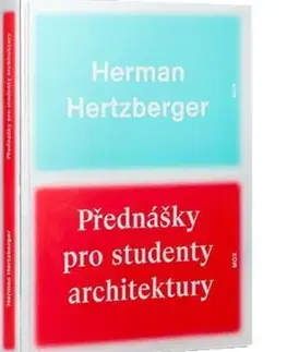 Pre vysoké školy Přednášky pro studenty architektury - Herman Hertberger