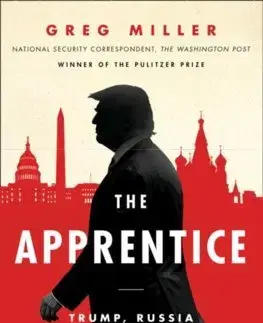 Politológia The Apprentice: Trump, Russia And The Subversion Of American Democracy - Greg Miller