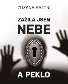 Psychológia, etika Zažila jsem nebe a peklo - Zuzana Satori