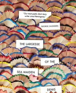 Svetová beletria The Largesse of the Sea Maiden - Denis Johnson