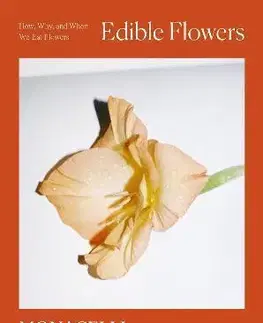 Kuchárky - ostatné Edible Flowers: How, Why, and When We Eat Flowers