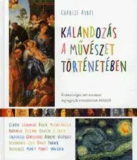 Pre deti a mládež - ostatné Kalandozás a művészet történetében - Charlie Ayres