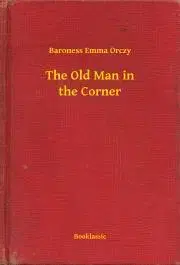 Svetová beletria The Old Man in the Corner - Emma Orczy