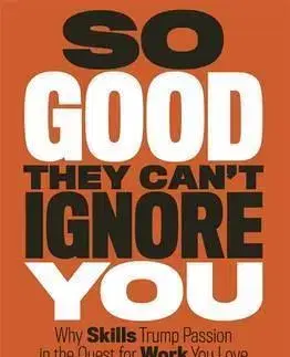 Biznis a kariéra So Good They Cant Ignore You - Cal Newport