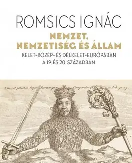 Dejiny, teória umenia Nemzet, nemzetiség és állam - Ignác Romsics