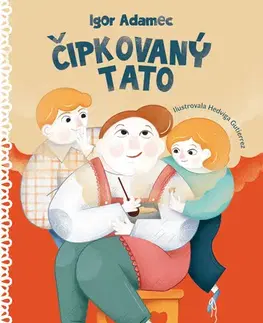 Rozprávky Čipkovaný tato - Igor Adamec,Hedviga Gutierrez