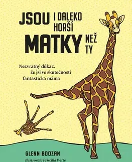 Výchova, cvičenie a hry s deťmi Jsou i daleko horší matky než ty - Glenn Boozan,Lukáš Novák
