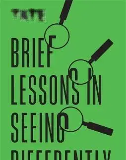 Umenie - ostatné Tate: Brief Lessons in Seeing Differently - Frances Ambler