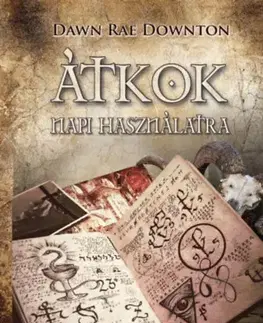 Mágia a okultizmus Átkok mindennapi használatra - Dawn Rae Downton