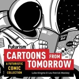 Cudzojazyčná literatúra Futurism: Cartoons from Tomorrow - Luke Kingma,Lou Patrick Mackay